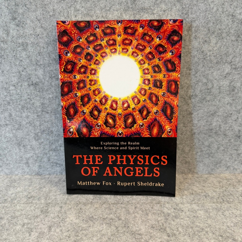 The Physics of Angels: Exploring the Realm Where Science and Spirit Meet